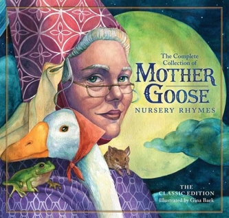 The Classic Mother Goose Nursery Rhymes Classic Edition