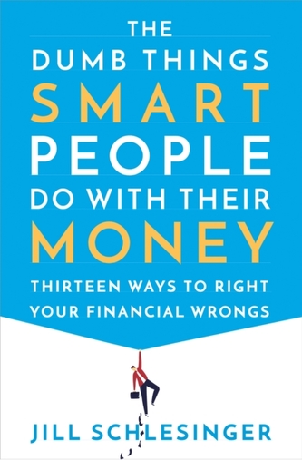 The Dumb Things Smart People Do with Their Money