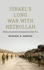 Israel's Long War with Hezbollah