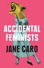 Accidental Feminists