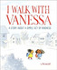 I Walk with Vanessa