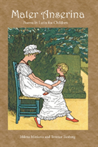 Mater Anserina: Poems in Latin for Children, with audio CD