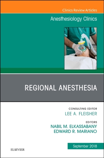 Regional Anesthesia, An Issue of Anesthesiology Clinics