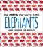 50 Ways to Save an Elephant
