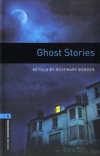 Oxford Bookworms Library: Stage 5: Ghost Stories