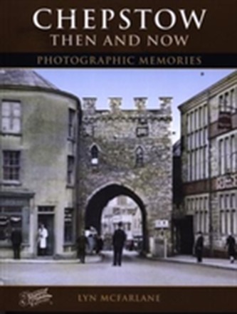 Chepstow Then and Now