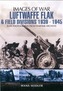 Luftwaffe Flak and Field Divisions 1939-1945