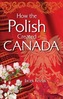 How the Polish Created Canada