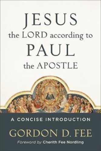 Jesus the Lord According to Paul the Apostle