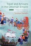 Travel and Artisans in the Ottoman Empire