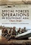 Special Operations in South-East Asia 1942-1945