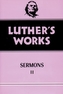 Luther's Works Sermons II