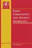Early Christianity and Ancient Astrology