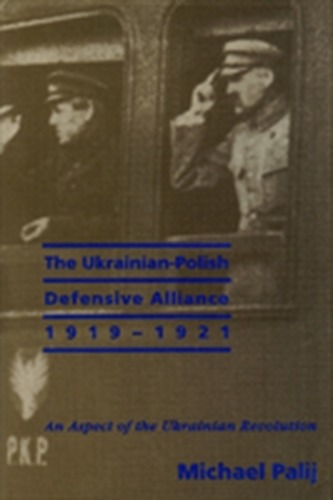 The Ukrainian-Polish Defensive Alliance, 1919-1921