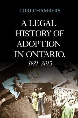A Legal History of Adoption in Ontario. 1921-2015