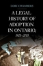 A Legal History of Adoption in Ontario. 1921-2015