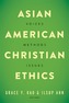 Asian American Christian Ethics