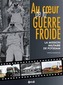 Au Coeur De La Guerre Froide