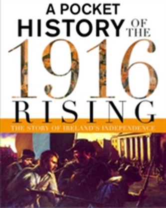 A Pocket History of the 1916 Rising