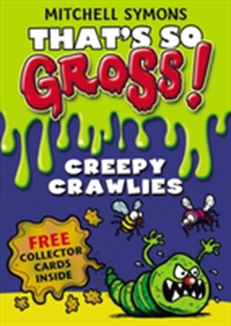 That's So Gross!: Creepy Crawlies