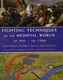 Fighting Techniques of the Medieval World Ad 500-Ad 1500