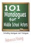 101 Monologues for Middle School Actors