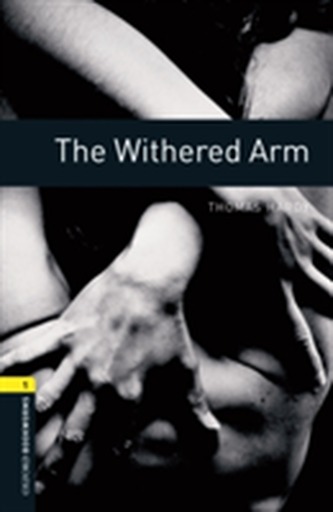 Oxford Bookworms Library: Level 1:: The Withered Arm