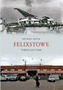 Felixstowe Through Time