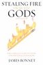 Stealing Fire from the Gods