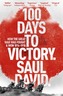 100 Days to Victory: How the Great War Was Fought and Won 1914-1918