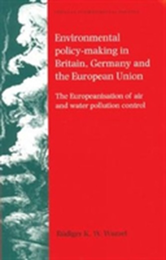 Environmental Policy-Making in Britain, Germany and the European Union
