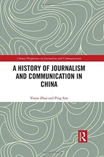 A History of Journalism and Communication in China