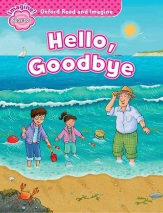 Oxford Read and Imagine: Starter: Hello, Goodbye