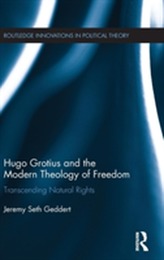 Hugo Grotius and the Modern Theology of Freedom