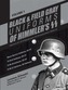 Black & Field Gray Uniforms of Himmlers SS -- Allgemeine -- SS, SS Verfugungstruppe, SS Totenkopfverbande & Waffen SS, V
