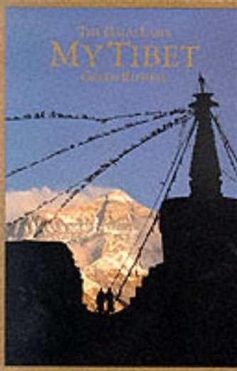 My Tibet, Text by his Holiness the Fourteenth Dalai Lama of Tibet