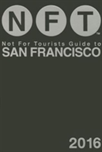Not For Tourists Guide to San Francisco 2016
