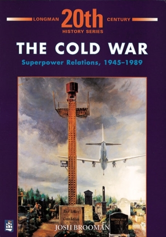 The Cold War: Superpower Relations 1945-1989