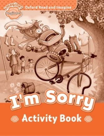 Oxford Read and Imagine: Beginner:: I'm Sorry activity book