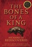 The Bones of a King - Richard III Rediscovered