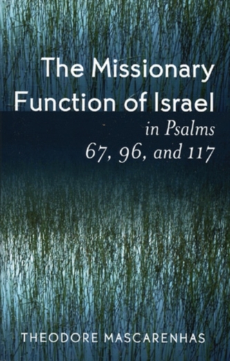 The Missionary Function of Israel in Psalms 67, 96, and 117