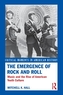 The Emergence of Rock and Roll