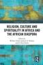 Religion, Culture and Spirituality in Africa and the African Diaspora
