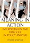 Meaning in Action: Interpretation and Dialogue in Policy Analysis