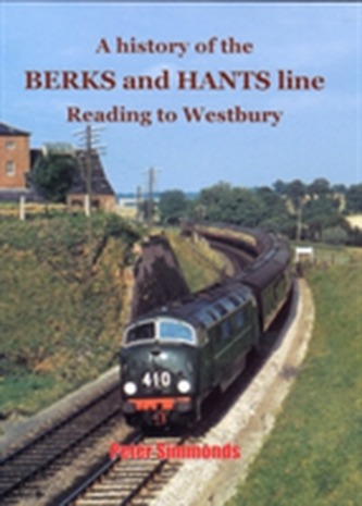 A History of the Berks and Hants Line Reading to Westbury