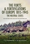 The Forts and Fortifications of Europe 1815-1945 - The Neutral States