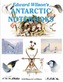 Edward Wilson's Antarctic Notebooks