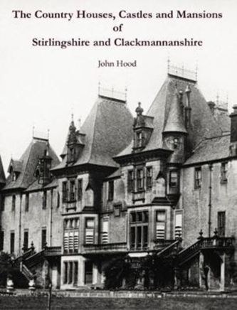 The Country Houses, Castles and Mansions of Stirlingshire and Clackmannanshire