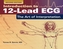 Introduction To 12-Lead ECG: The Art Of Interpretation
