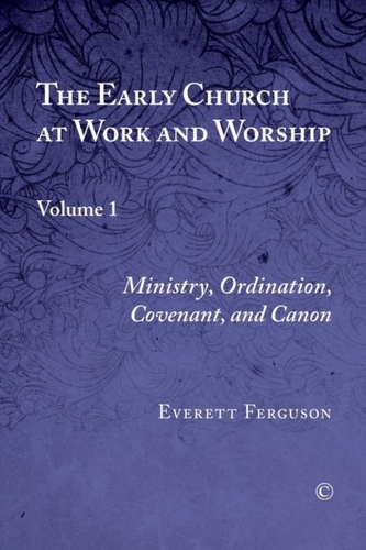 The The Early Church at Work and Worship